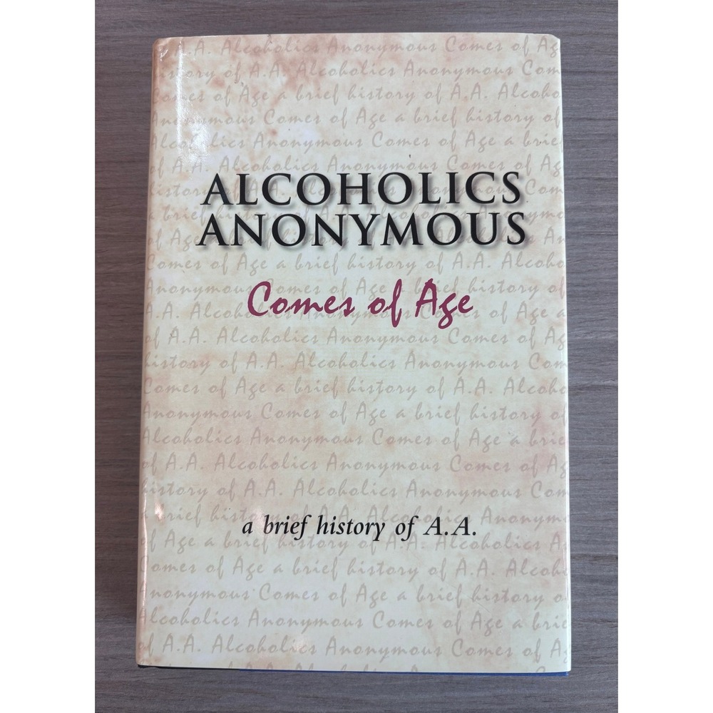 Alcoholics Anonymous Comes of Age A Brief History of A.A. Hardcover Book